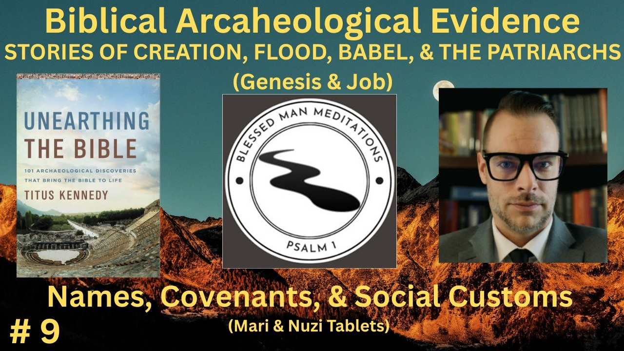 Unearthing the Bible # 9 - Mari & Nuzi Tablets - Titus Kennedy