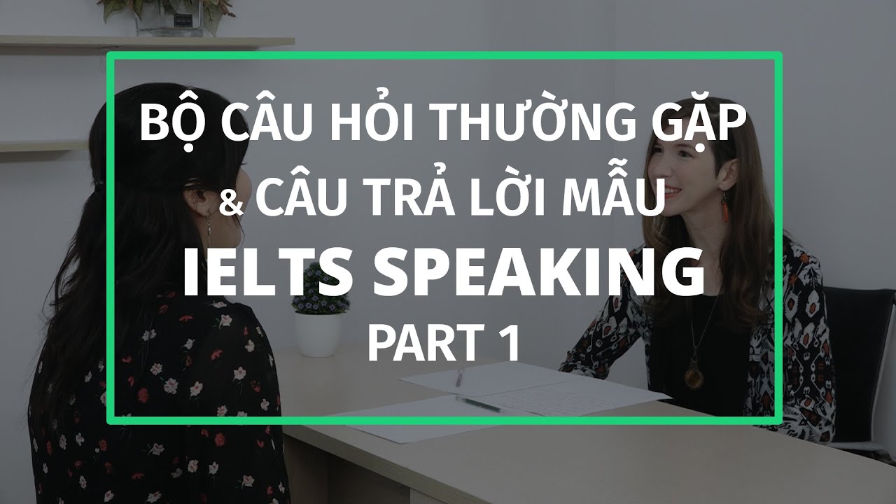 IELTS Cho Người Mới Bắt Đầu - Bộ Đề Thi IELTS Speaking Mới Nhất - IELTS LangGo