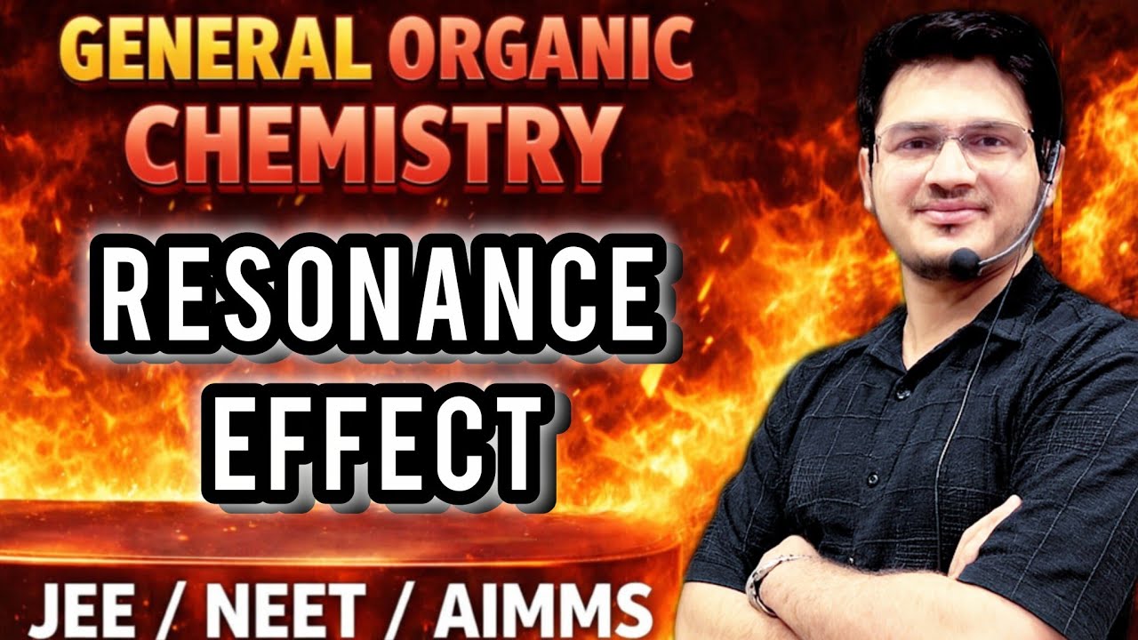 Resonance Effect (Mesomeric Effect) | GOC Complete Concept | JEE NEET 2026 | By Neeraj Parmar Sir