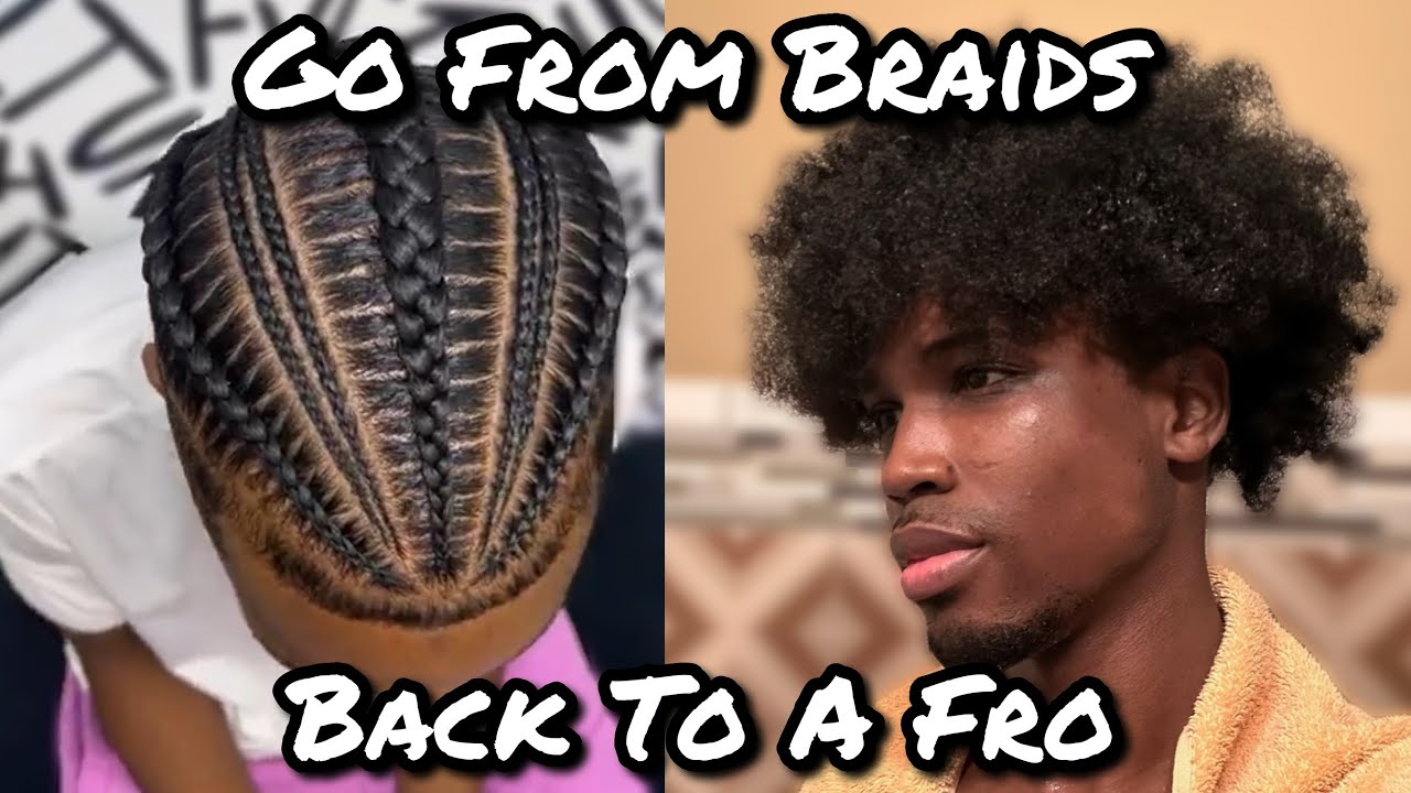 How to Revert Your Hair Back to an Afro After Having Braids For Men