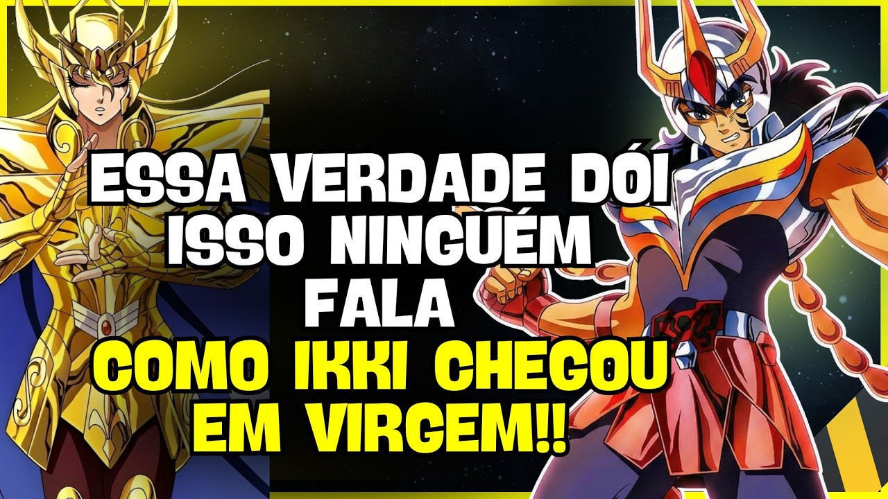 A VERDADE sobre Ikki na casa de VIRGEM / ELE SO CHEGOU TAO RAPIDO POR ISSO!