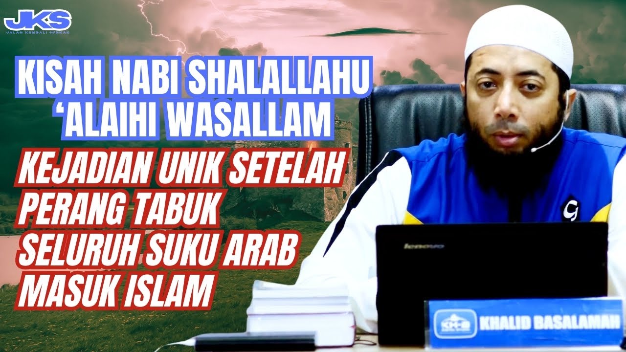 KISAH NABI ﷺ KEJADIAN UNIK SETELAH PERANG TABUK #ustadzkhalidbasalamahsirahnabawiyah
