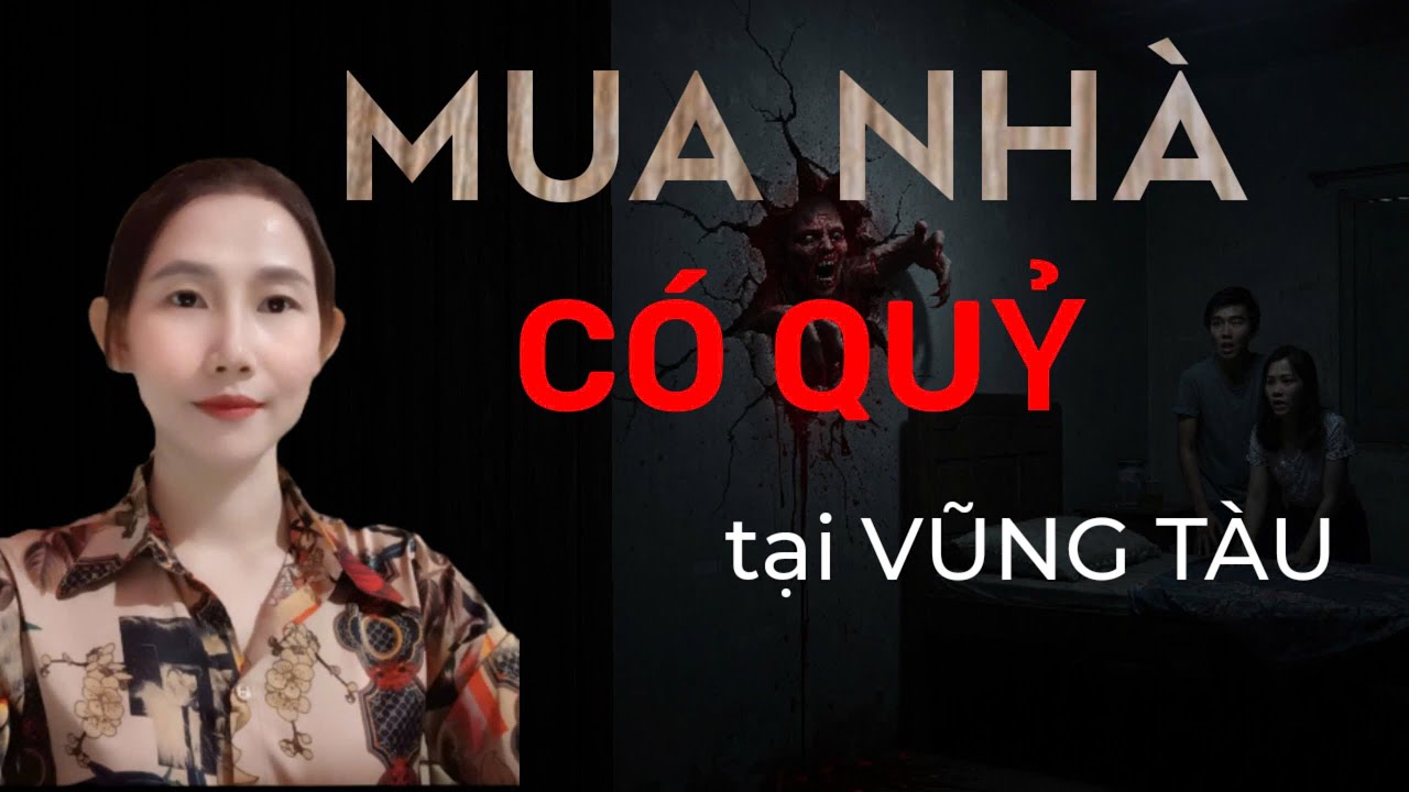 CHUYỆN MA THẬP NHẤT _TẬP 276 : KINH DỊ MUA NHẦM NHÀ CÓ QUỶ Ở VŨNG TÀU  chuyện ma đời thường