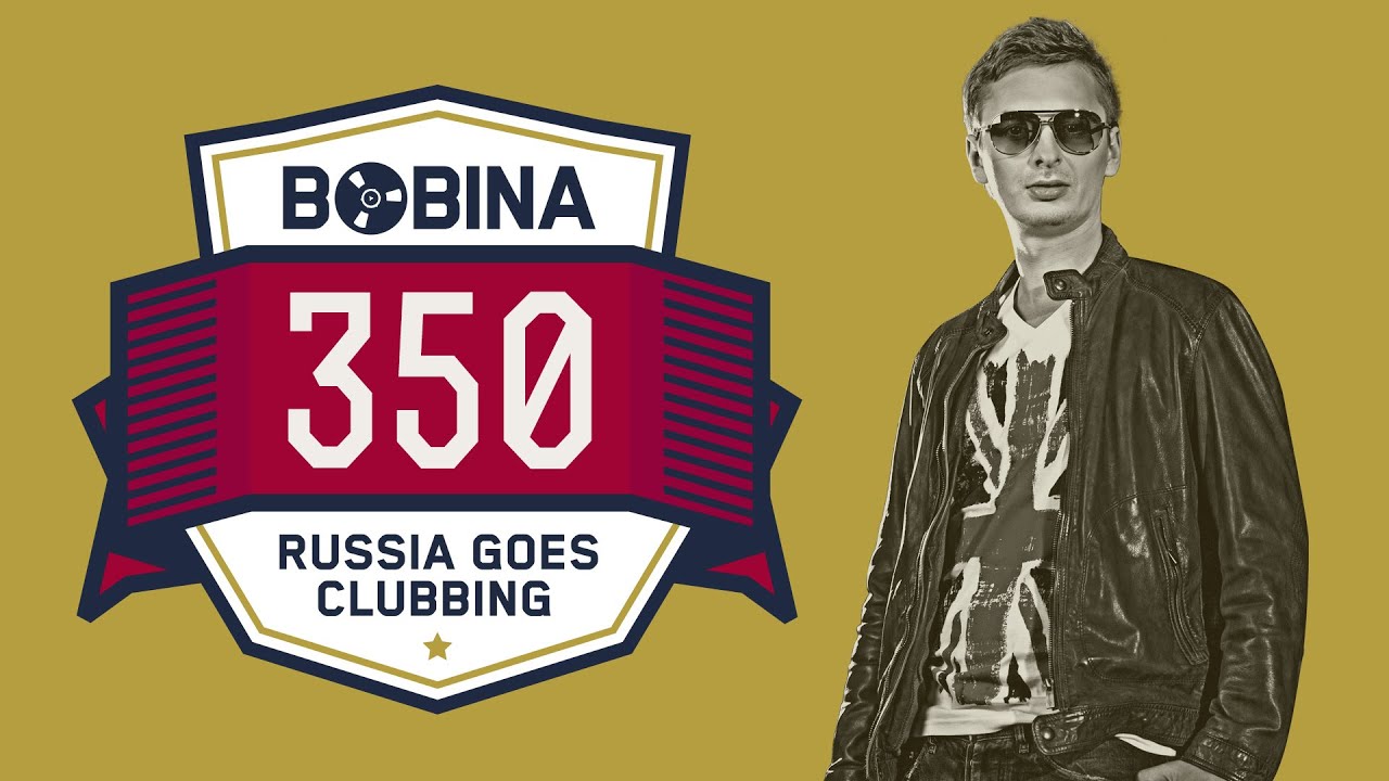 Bobina - Russia Goes Clubbing #350