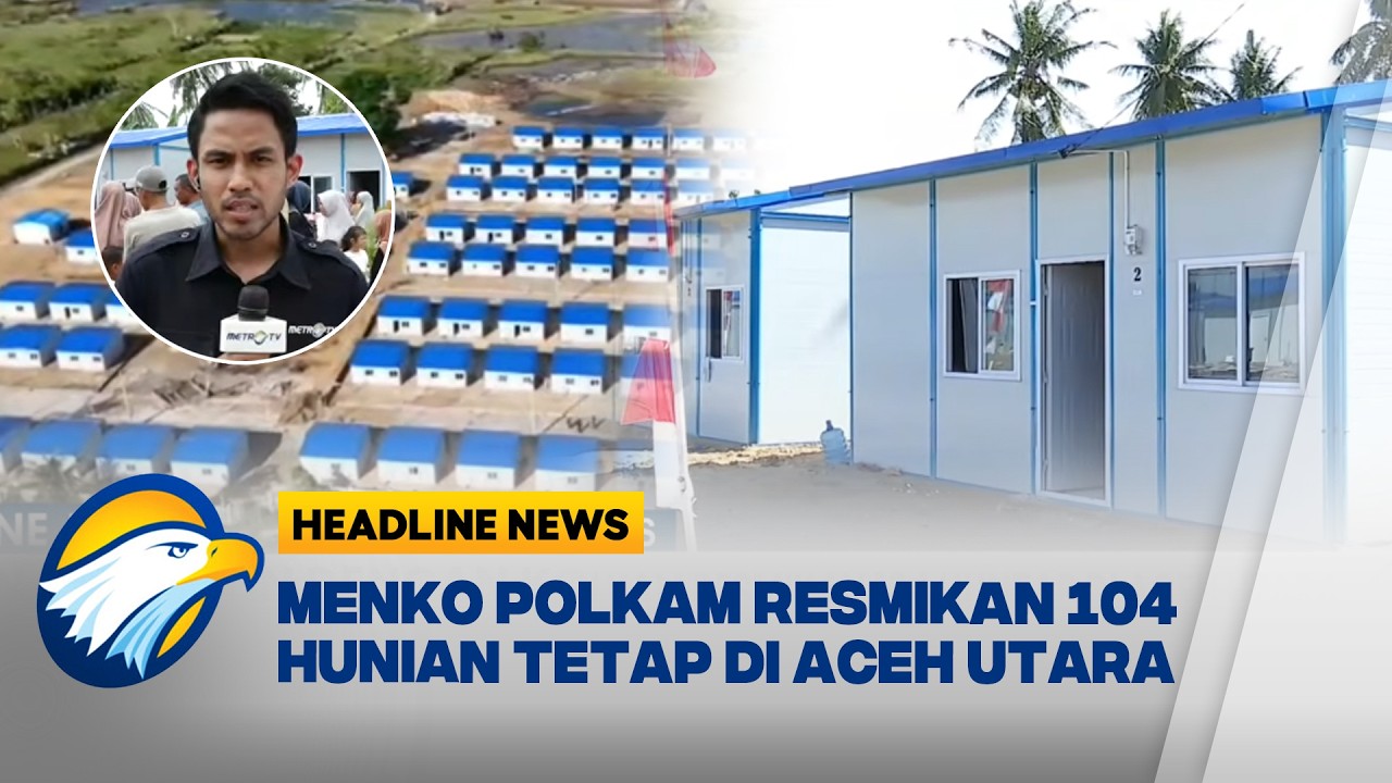 [HEADLINE NEWS, 14/03] Kemenko Polkam Resmikan 104 Hunian Tetap di Aceh Utara