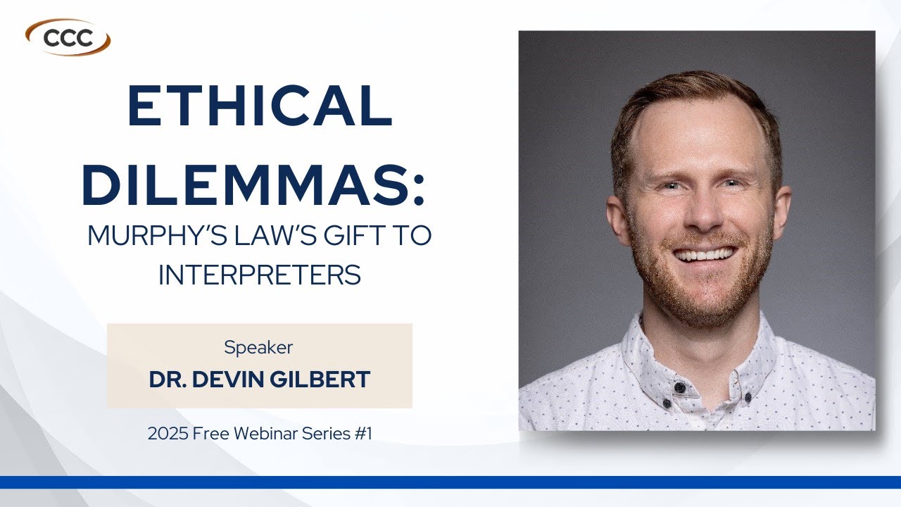 2025 Free Webinars with CCC #1 - Ethical Dilemmas: Murphy’s Law’s Gift to Interpreters