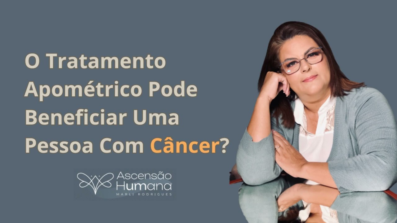 O tratamento apometrico pode beneficiar uma pessoa com cancer