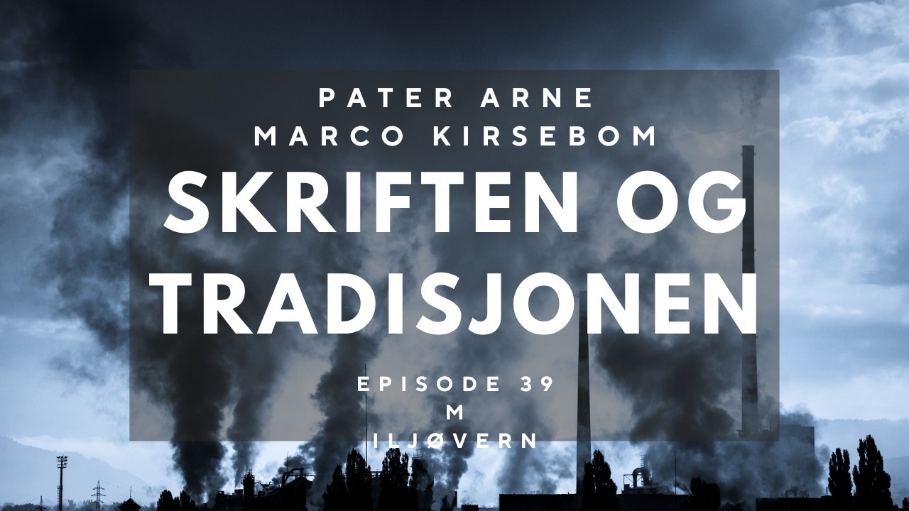 Skriften og Tradisjonen | Miljøvern | p. Arne Marco Kirsebom