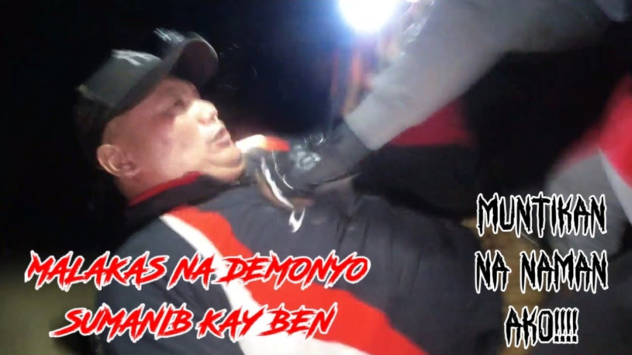 MALAKAS NA DEMONYO SUMANIB KAY BEN - MUNTIKAN NA NAMAN AKO
