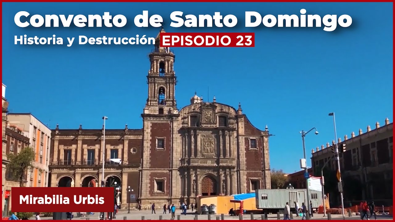 E23: Convento de Santo Domingo | Historia y Destrucción