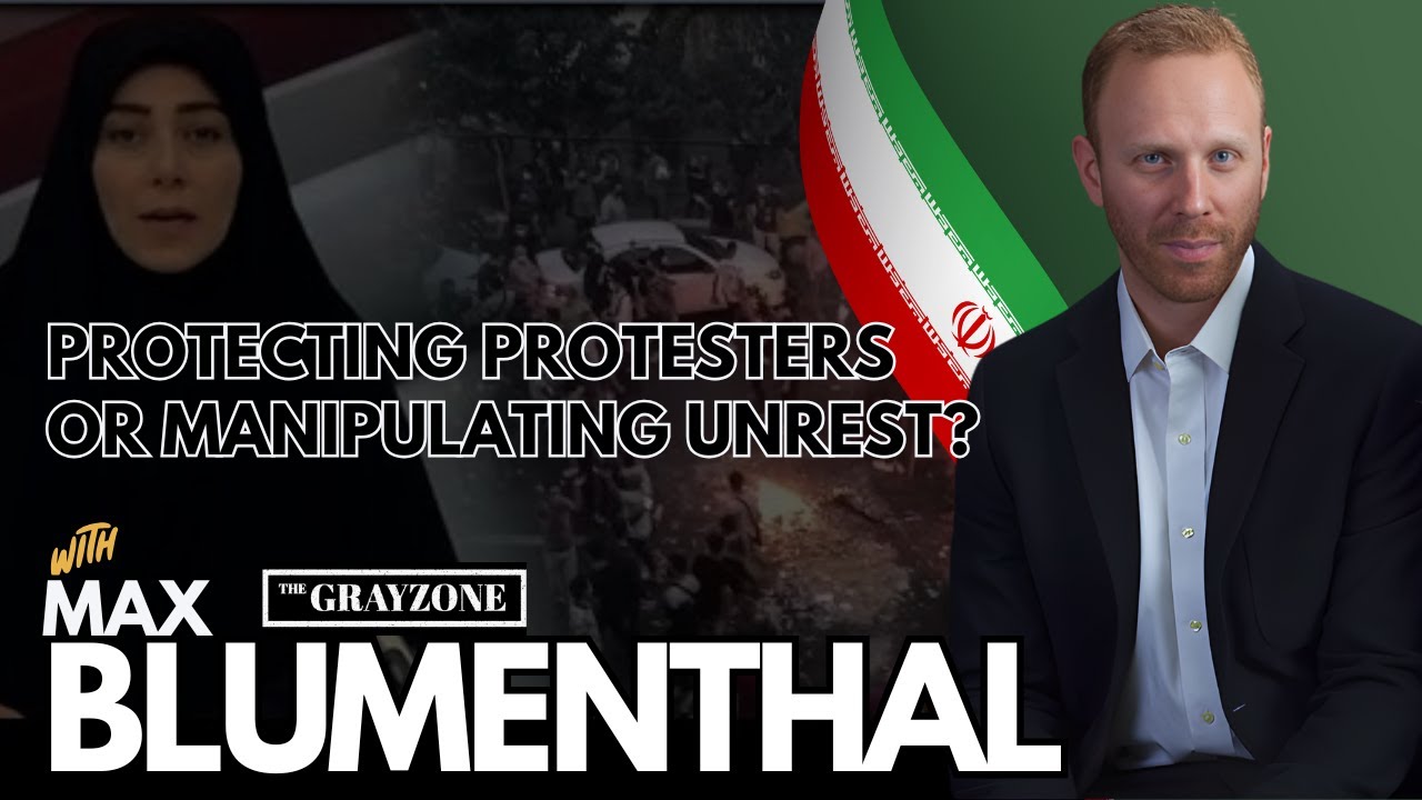 Max Blumenthal  :  Protecting Protesters or Manipulating Unrest? Trump and Iran