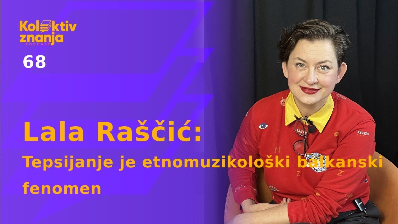 Lala Raščić: Tepsijanje je balkanski etnomuzikološki fenomen ženskog pjevanja | KZ 68.
