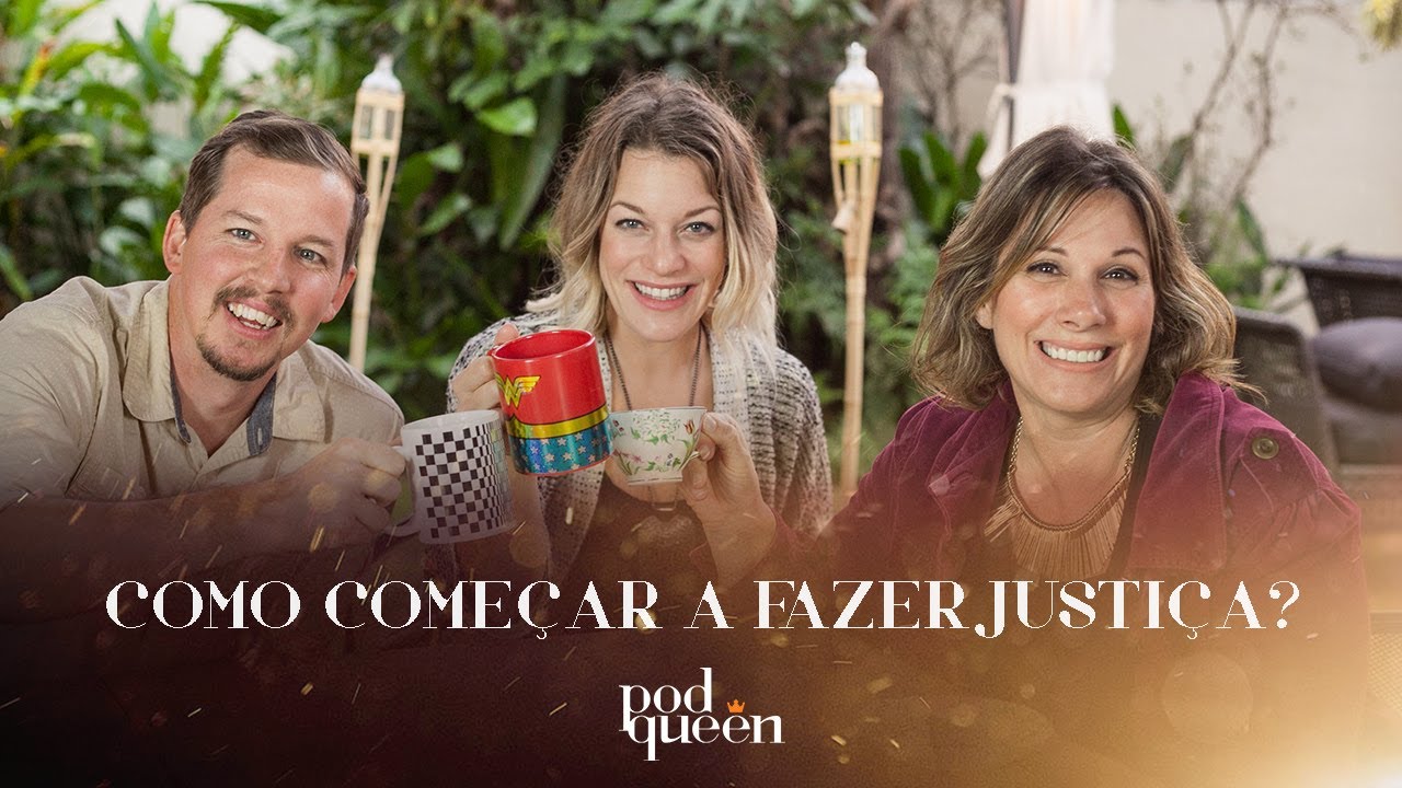 Como come&ccedil;ar a fazer Justi&ccedil;a? | Podqueen