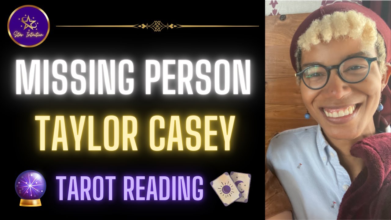 🔮 Missing Person Taylor Casey 🔮Tarot Reading Insights and Messages🙏🏾