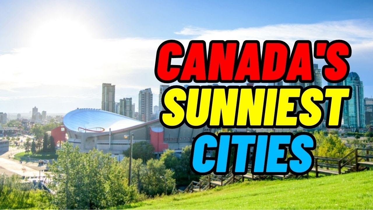 10 SUNNIEST Cities in Canada 🇨🇦 ☀️