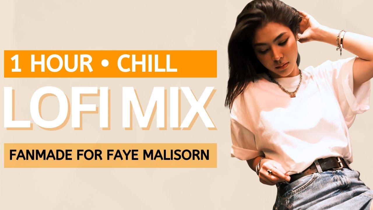 1 Hour Chill Lofi Mix | Fanmade for Faye Malisorn