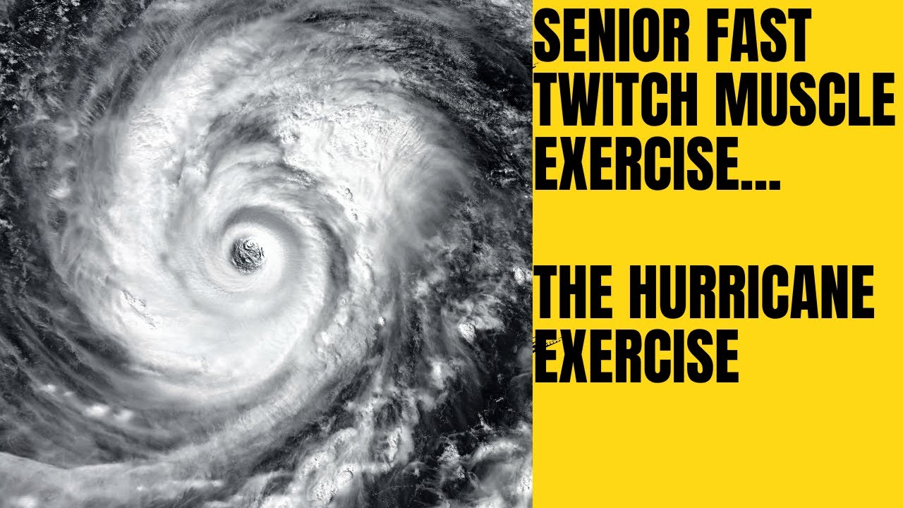 Senior Fast Twitch Muscle Exercise; The Hurricane Exercise