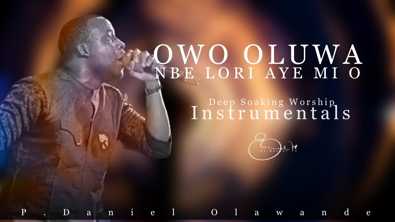 Deep Soaking Worship Instrumentals - Owo Oluwa | P.Daniel Olawande