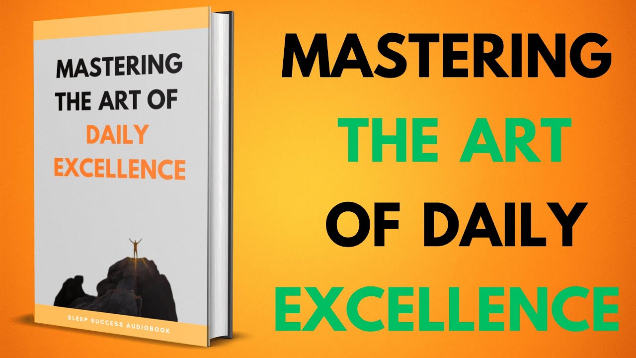 Mastering the Art of Daily Excellence | Sleep Success Audiobook