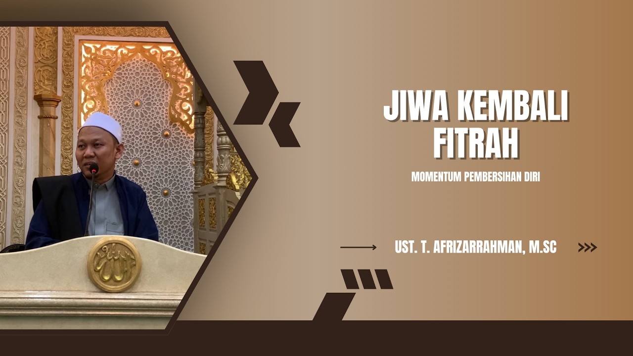 Ramadhan Sebagai Momentum Penyucian Jiwa (Tazkiyatun Nafs) - Ust. T. Afrizarrahman, M.Sc