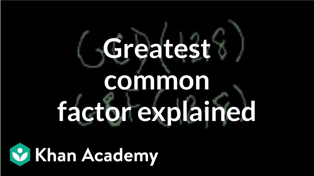 Greatest common factor explained | Factors and multiples | Pre-Algebra | Khan Academy