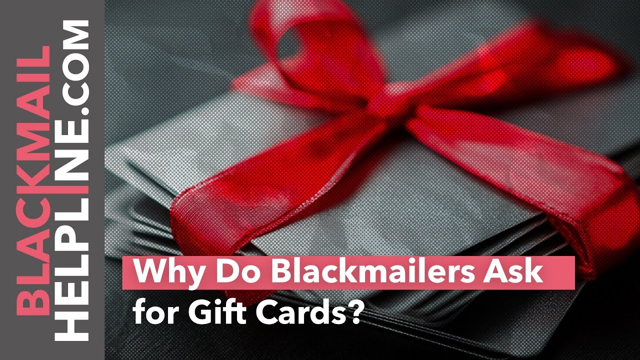 Why Do Blackmailers Ask for Gift Cards? Understanding the Financials of Blackmail