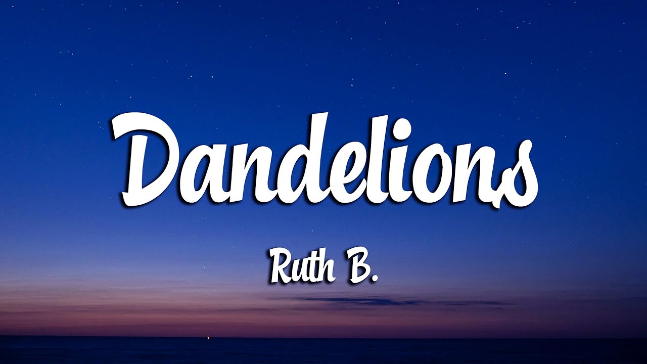 Ruth B. - Dandelions (Lyrics)