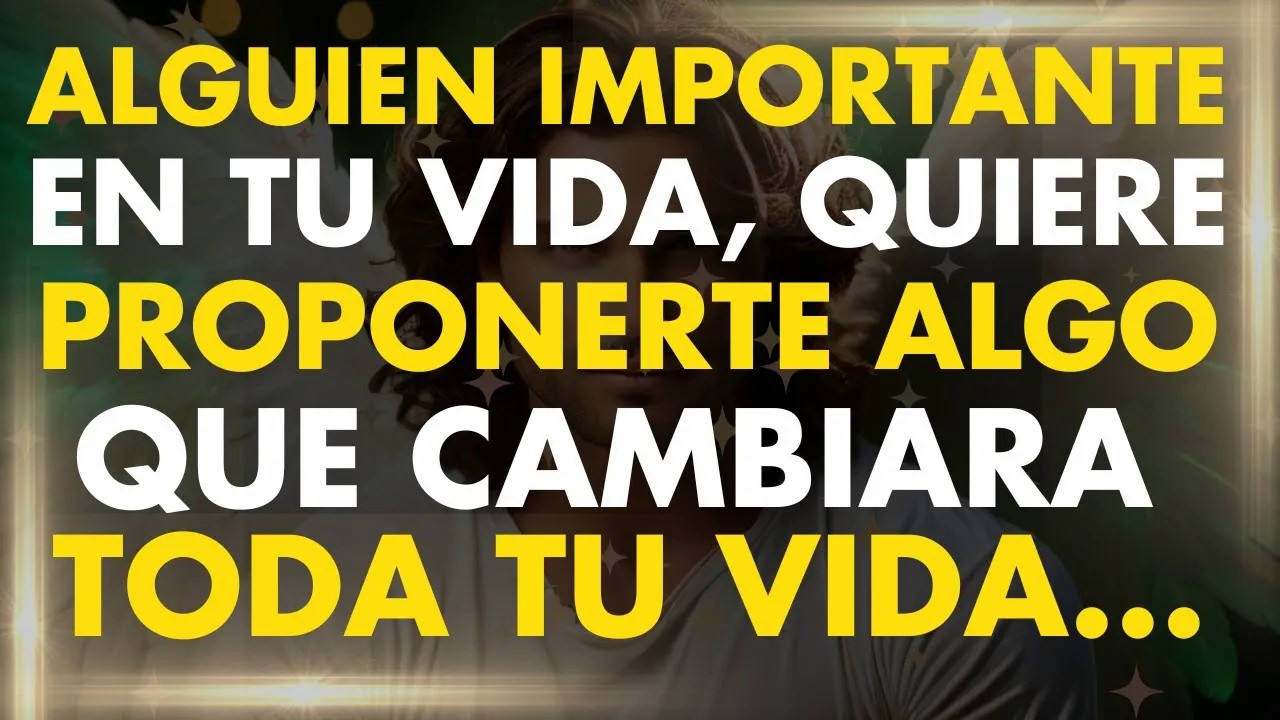 ES IMPORTANTE! Alguien Que Conoces Va Proponerte Algo que Podria Cambiar TU Vida