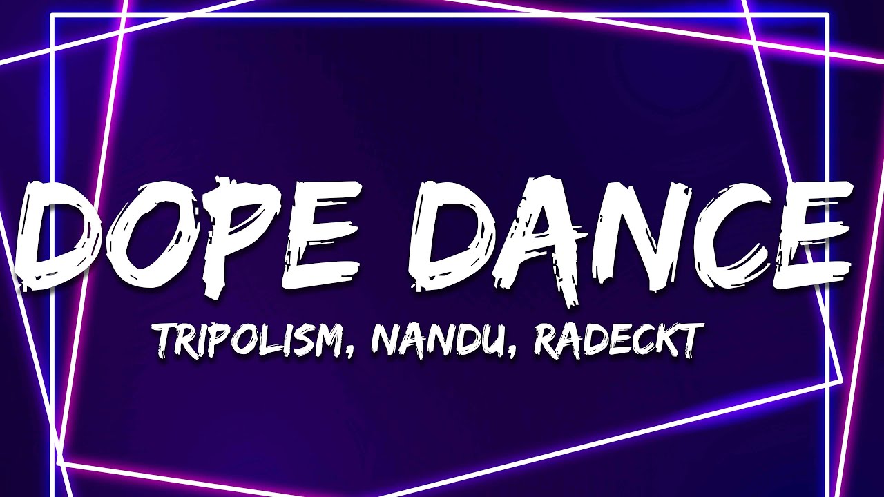 Tripolism, Nandu & Radeckt - Dope Dance (Lyrics)