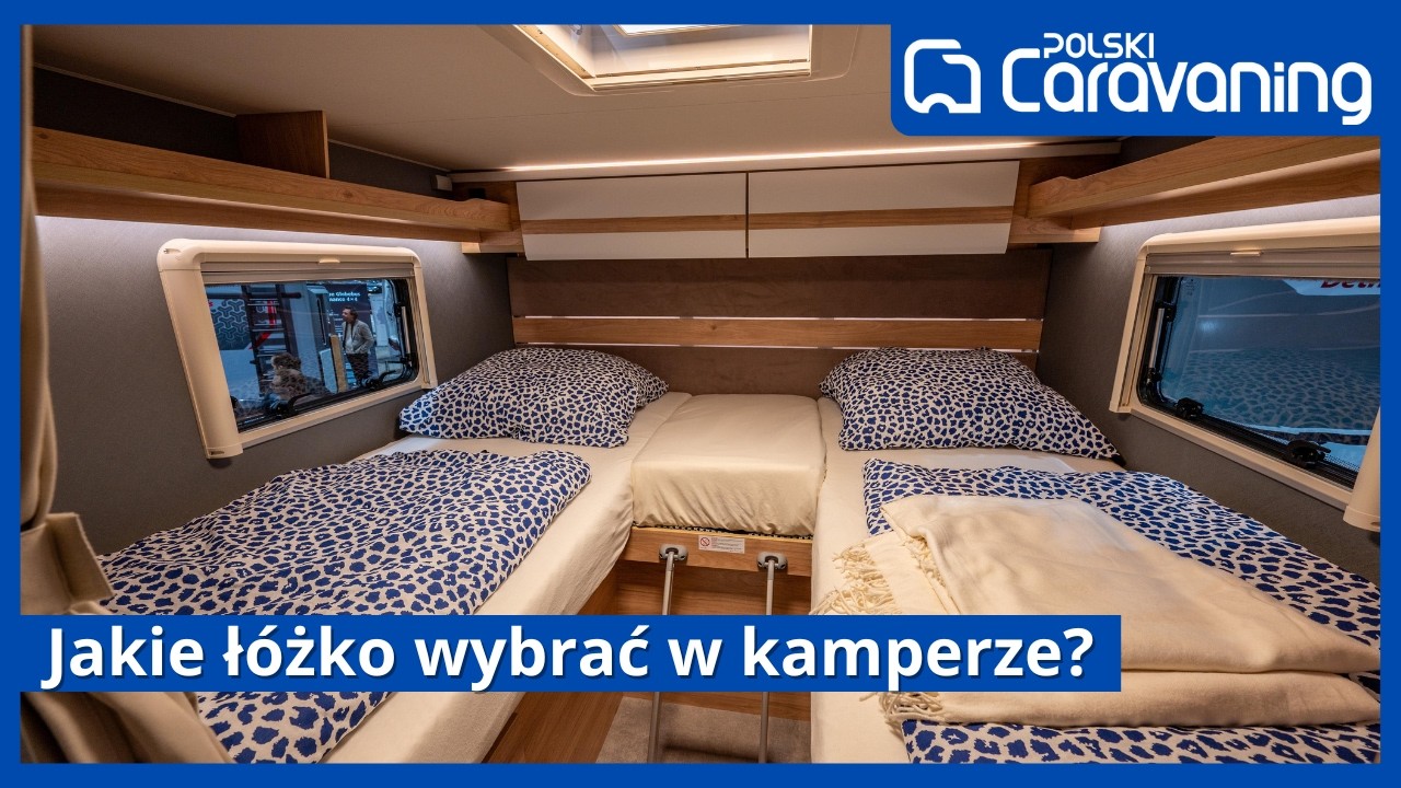 Jaką sypialnię wybrać w kamperze? Por&oacute;wnanie układ&oacute;w ł&oacute;żek