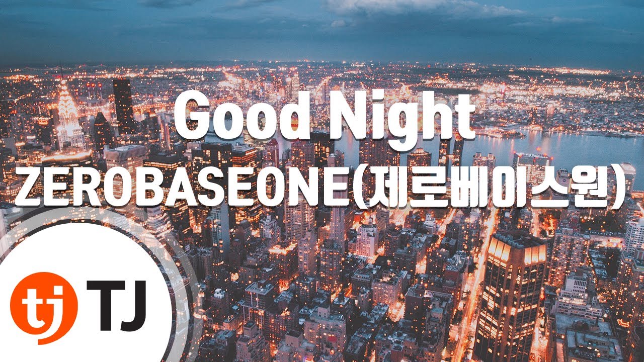 [TJ노래방] Good Night - ZEROBASEONE(제로베이스원) / TJ Karaoke