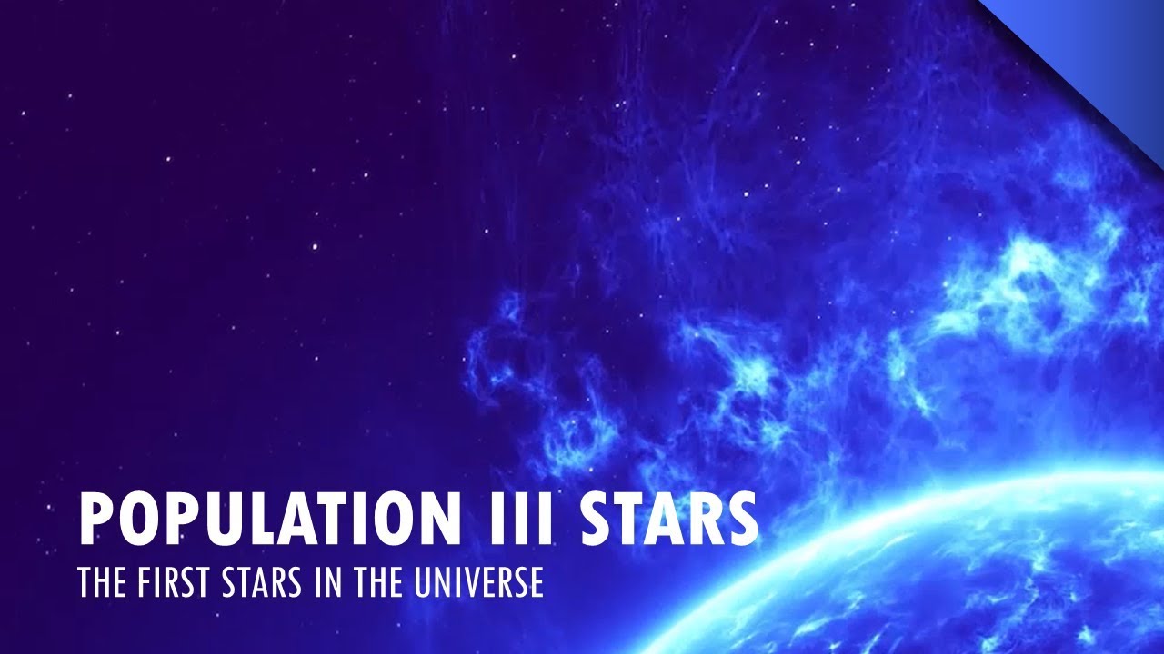 Population III Stars | The First Stars in the Universe