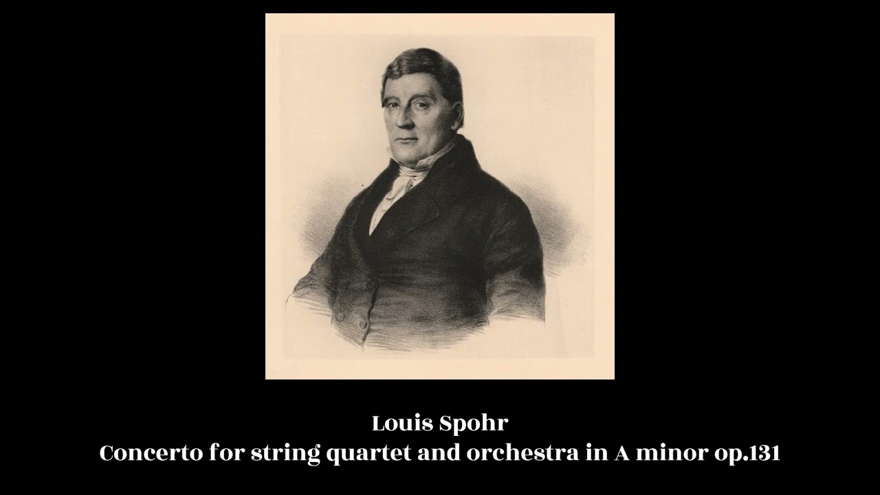 Louis Spohr - Concerto for string quartet and orchestra in A minor op.131