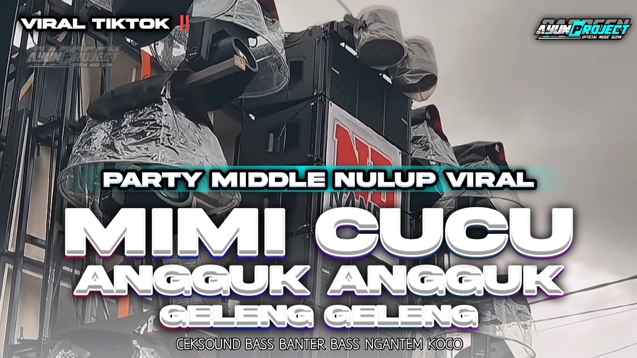 DJ MIMI CUCU X ANGGUK ANGGUK GELENG GELENG MIDDLE NROTOK BASS HOREG VIRAL TIKTOK TERBARU 