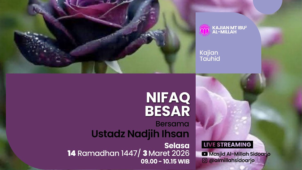 Kajian Tauhid MT Ibu-2 Al-Millah, Tema : Nifaq Besar, bersama : Ustadz Nadjih Ihsan