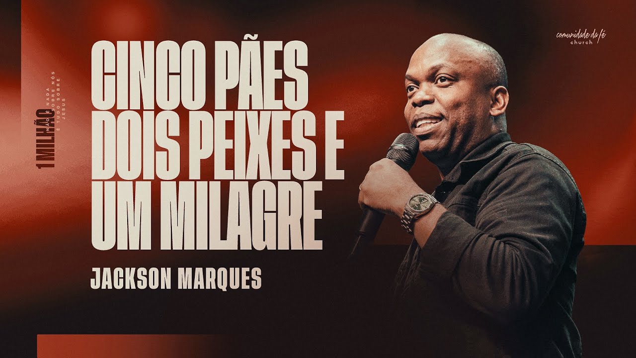 CINCO P&Atilde;ES, DOIS PEIXES E UM MILAGRE | JACKSON MARQUES