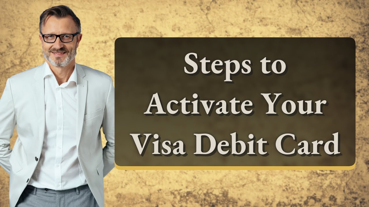 Steps to Activate Your Visa Debit Card