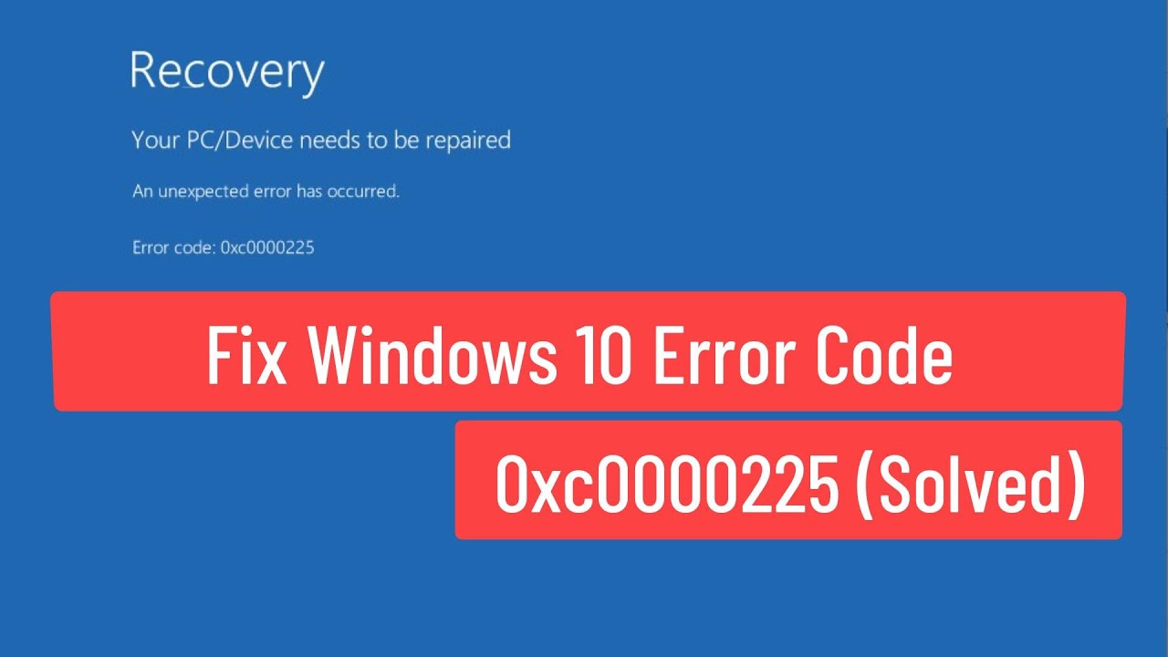 Fix Windows 10 Error Code 0xc0000225 (Solved)