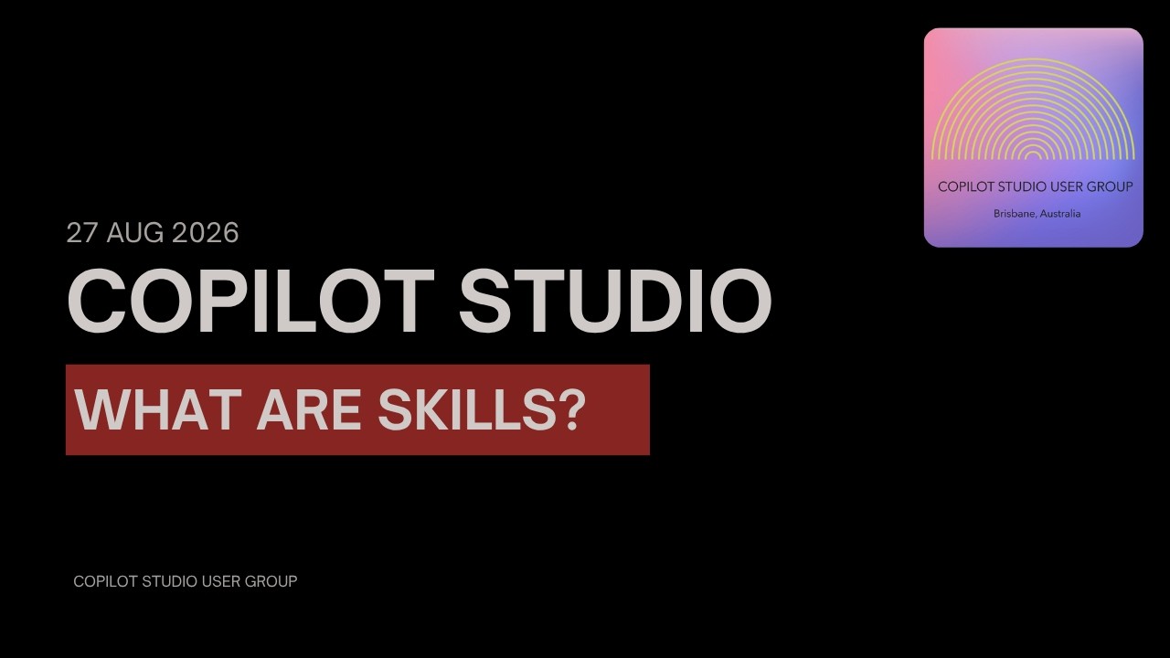 Что такое навыки Copilot Studio? (Группа пользователей Copilot Studio, запись сессии в Австралии,...