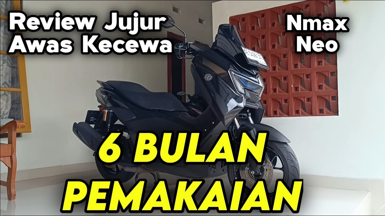 NMAX NEO 🔥 REVIEW JUJUR Nmax neo pemakaian 6 bulan 🔥 ternyata begini !!
