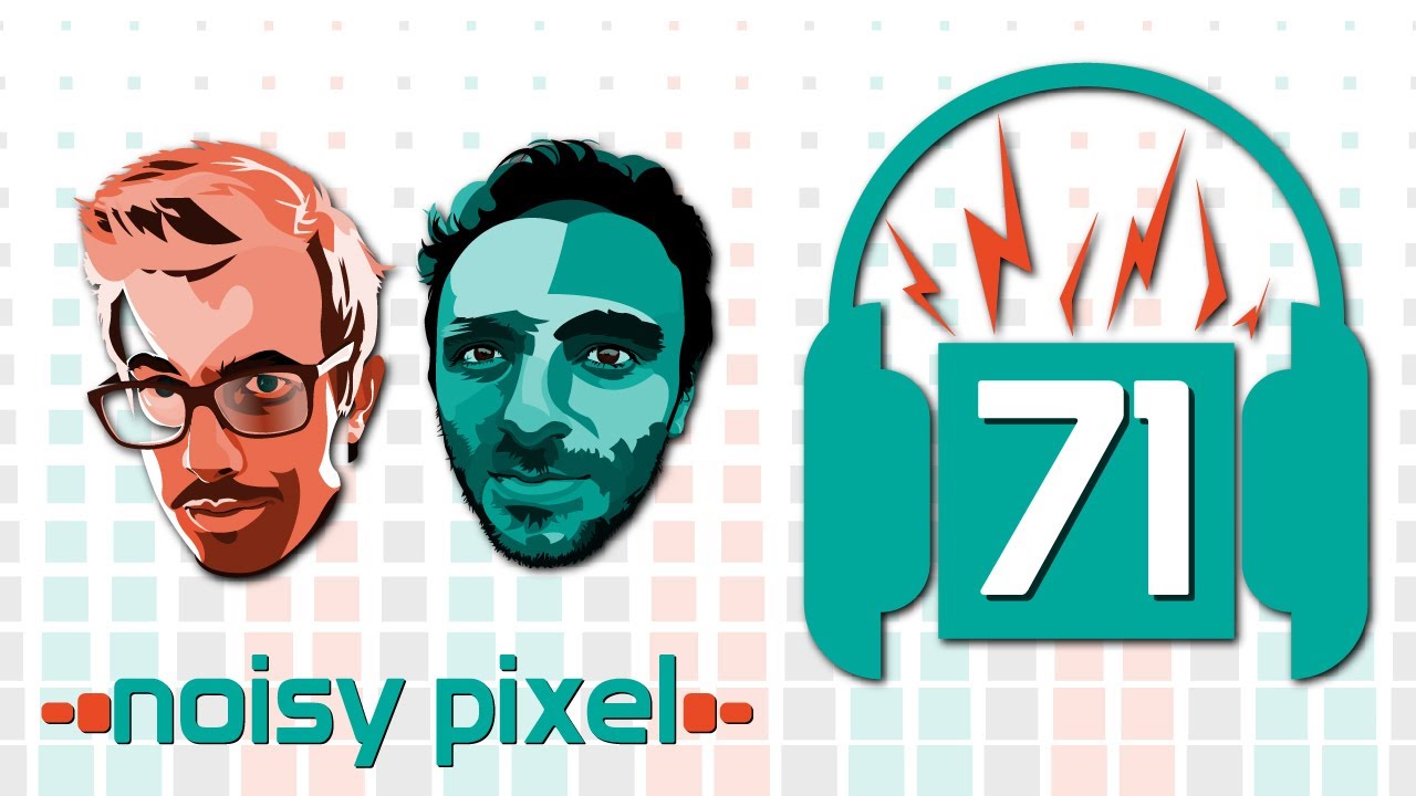 Noisy Pixel Podcast Episode 71 - We Talk About Talking About Games