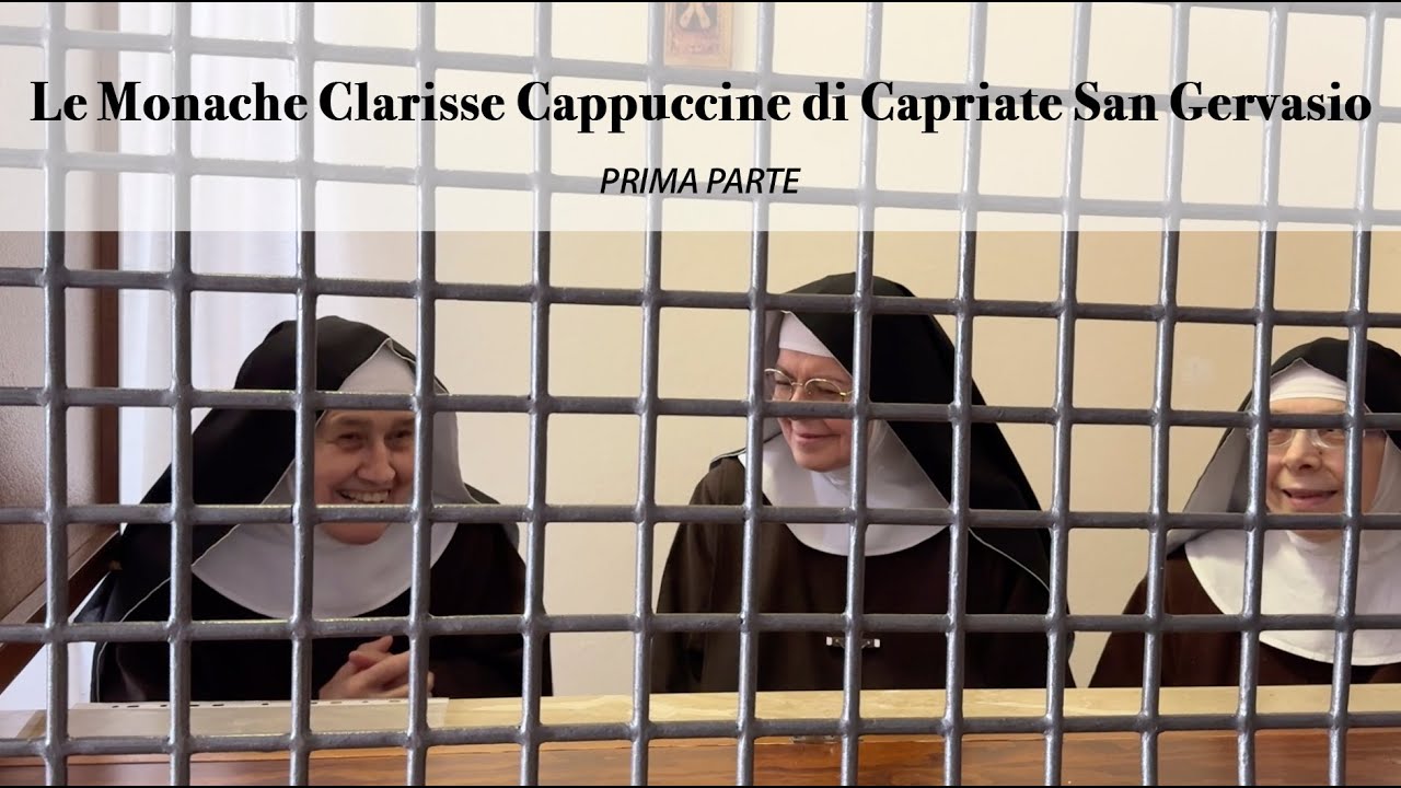 Le monache Clarisse Cappuccine di Capriate - 1 parte