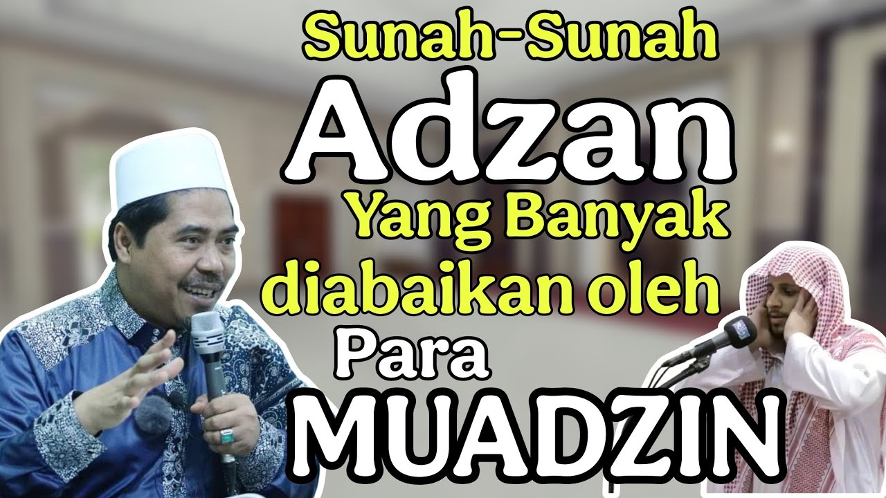 Sunah-sunah Adzan & Iqomah Yang pada ditinggalkan oleh para muadzin | KH Fakhruddin Al Bantani
