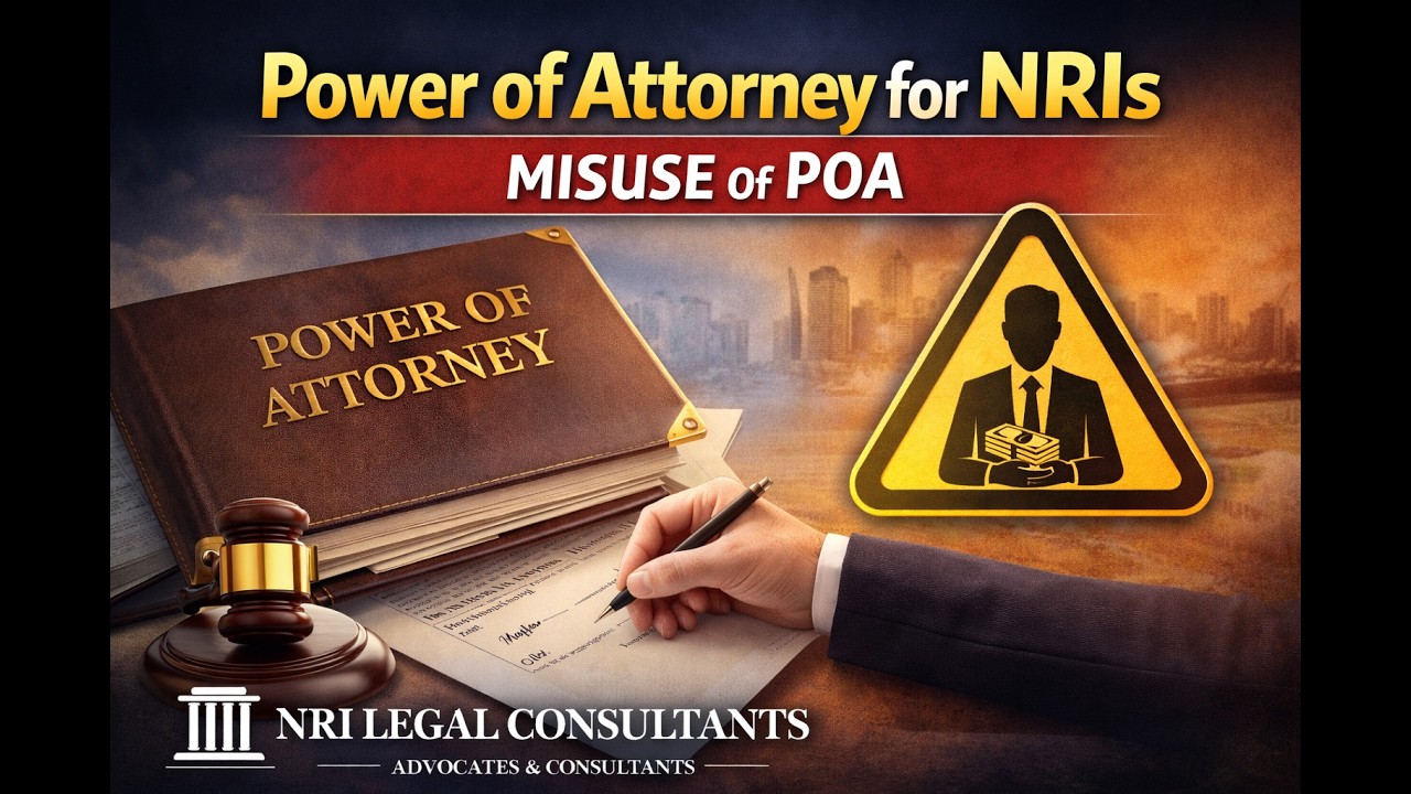 Power of Attorney for NRIs | NRI Legal Consultants | Misuse of POA