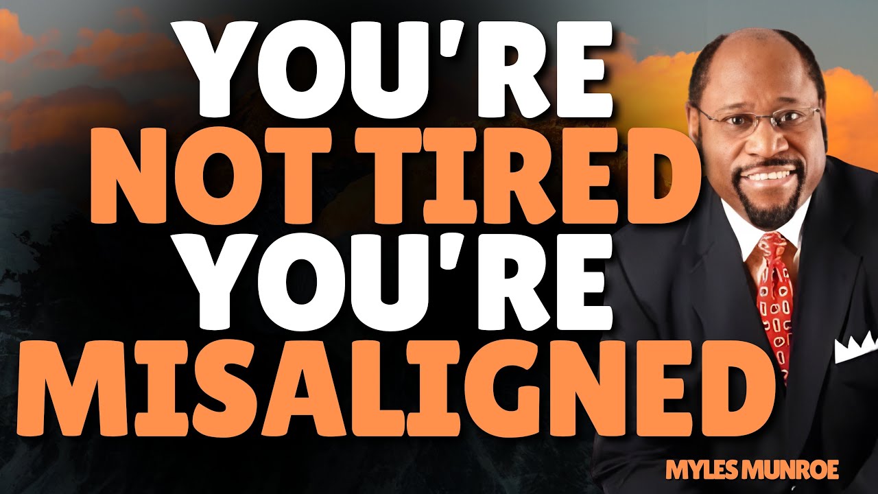 YOU’RE NOT TIRED—YOU’RE MISALIGNED | KINGDOM ECONOMY & PURPOSE OVER JOB | Myles Munroe