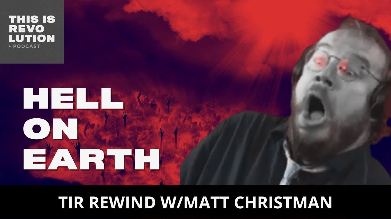 TIR Rewind: Hell on Earth ft. Matt Christman