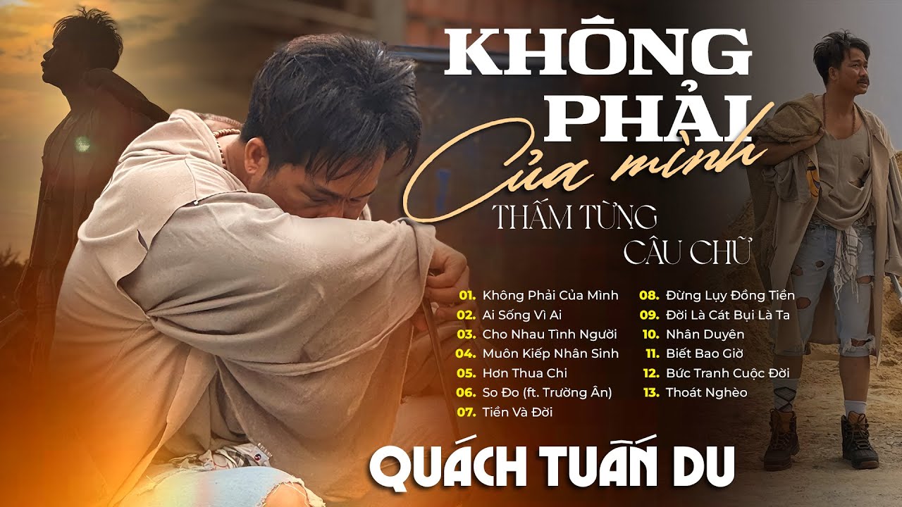 Album KHÔNG PHẢI CỦA MÌNH - QUÁCH TUẤN DU | Liên Khúc Hát Về Đời Rất Ý Nghĩa NGHE MÀ THẤM