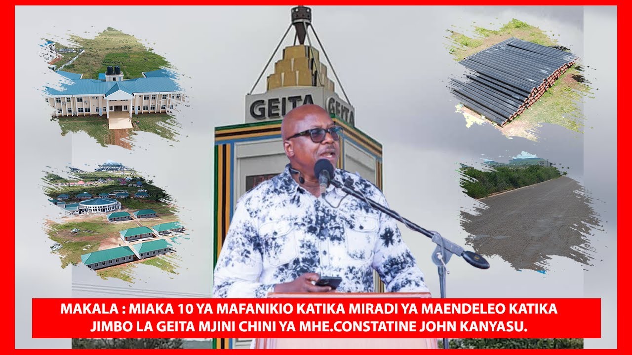 MAKALA : MIAKA KUMI YA MAFANIKIO MIRADI YA MAENDELEO KATIKA JIMBO LA GEITA MJINI NA  MHE.KANYASU.
