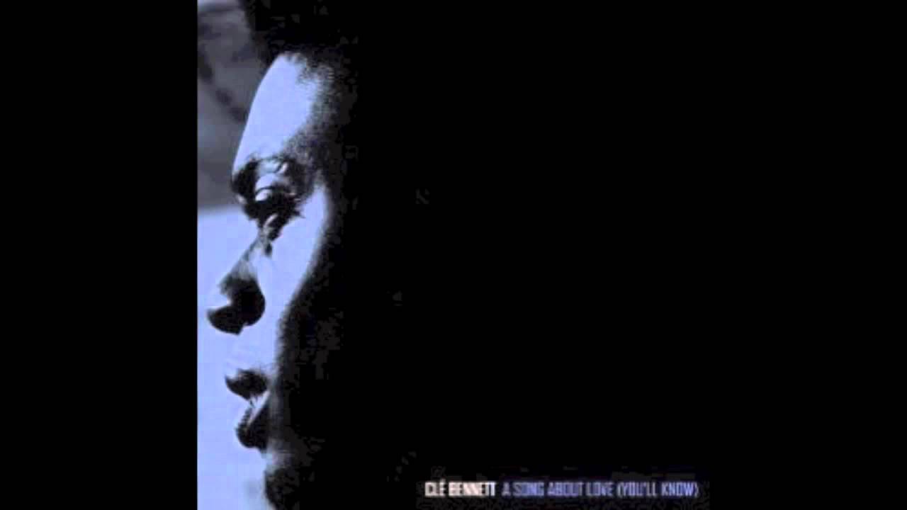 Cl&eacute; Bennett - A Song About Love (You'll Know)