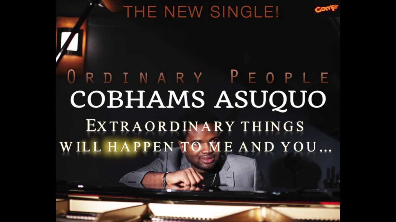 Ordinary People - Cobhams Asuquo (Lyrics included)
